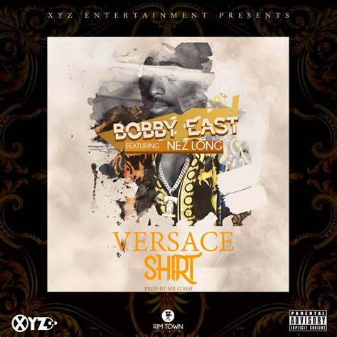 bobby east versace shirt mp3 download|BOBBY EAST FT NEZ LONG .